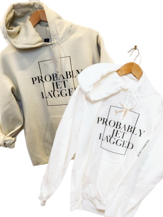 Probably Jet Lagged Hoodie